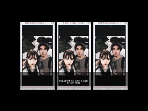 Drag.C@3KB - I do believe in magic (cover by Wifilll)