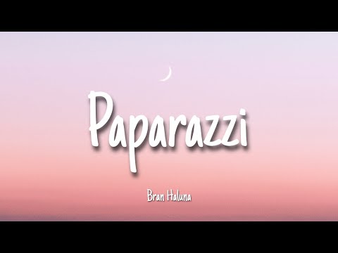 Paparazzi - Bran, HALUNA | Lyrics