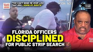 Florida Sheriff's Officers DISCIPLINED For STRIPPING BLACK MAN In Public