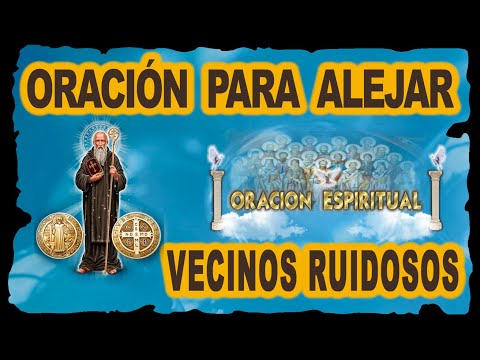 ORACIÓN PARA ALEJAR VECINOS RUIDOSOS |  ORACIÓN ESPIRITUAL