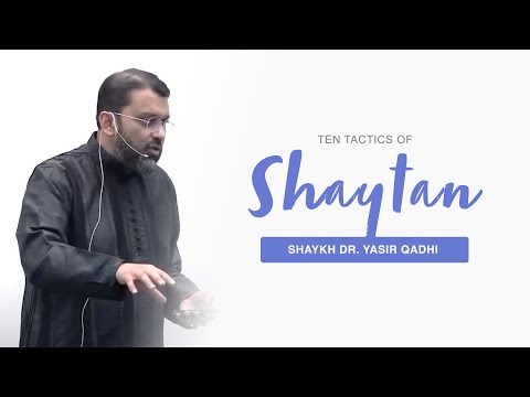 Ten Tactics of Shaytan - Shaykh Dr. Yasir Qadhi