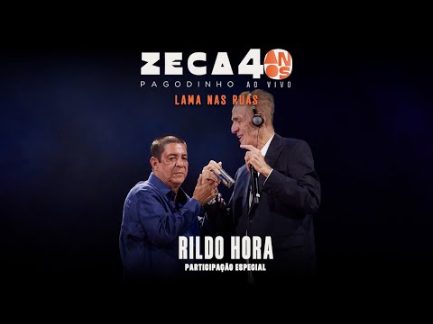 Zeca Pagodinho 40 anos Ao Vivo -  “Lama nas ruas” / Part. Especial: Rildo Hora (CLIPE OFICIAL)