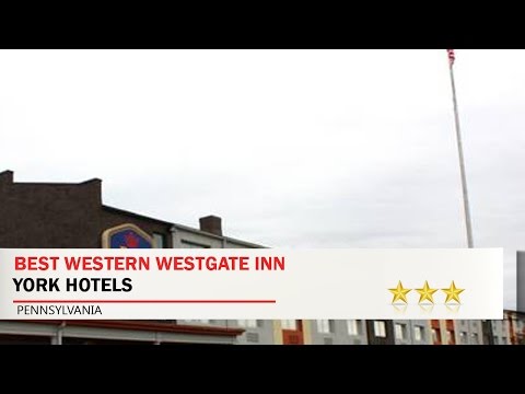 Best Western Westgate Inn - York Hotels, Pennsylvania