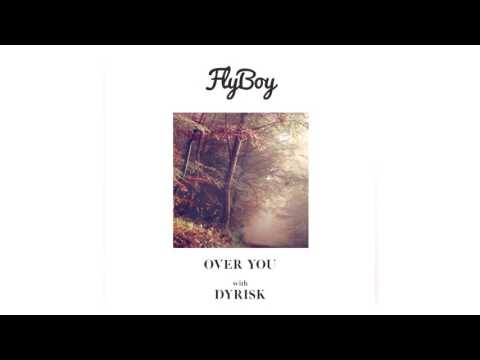 Dyrisk & Flyboy - Over You