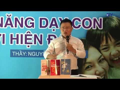 Kỹ năng dạy con thời hiện đại - Thầy Nguyễn Thành Nhân (full)