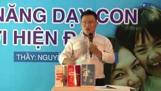Kỹ năng dạy con thời hiện đại - Thầy Nguyễn Thành Nhân (full) 