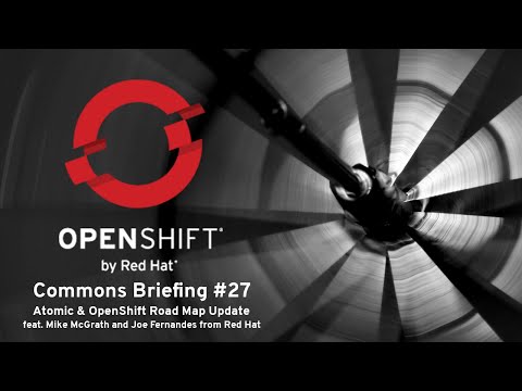 OpenShift Commons Briefing #27: Atomic + OpenShift Road Map Update