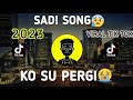 Download Lagu DJ SAD! KO SU PERGI  SLOW VIRAL TIK TOK ORIGINAL REMIX 2023 Mp3 Free