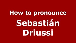 How to pronounce Sebastián Driussi