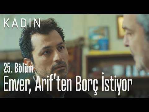 Enver, Arif'ten borç istiyor - Kadın 25. Bölüm