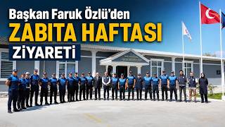  Başkan Özlü’den Zabıta Teşkilatı’na Ziyaret