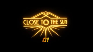 【Close To The Sun 実況 #1】妹よ！お姉ちゃんをこんなところに来させてどうする気やい！！