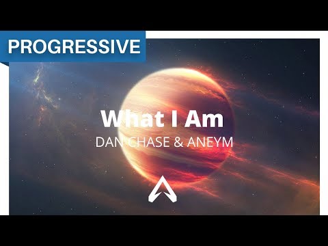 Dan Chase & Aneym - What I Am