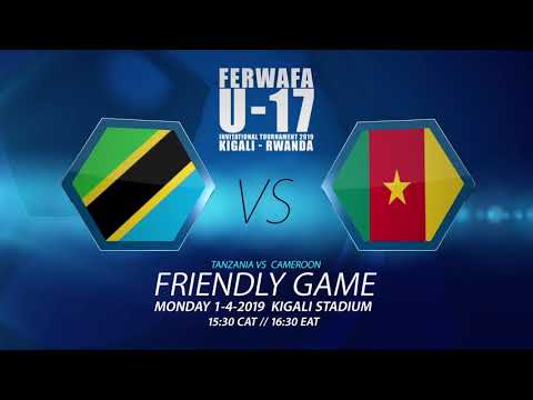 TANZANIA vs CAMEROON (FERWAFA U-17 INVITATIONAL TOURNAMENT 2019 )