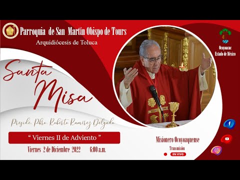 Celebración Eucarística. Viernes 2 de Diciembre  de 2022. 6:00 a.m. “Viernes II de Adviento”.