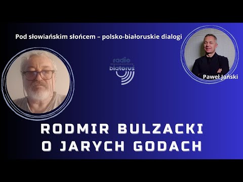 Rodmir Bulzacki o Jarych Godach | Pod słowiańskim słońcem