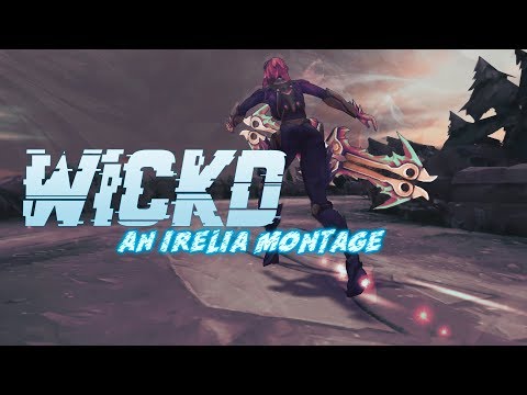 Wickd - An Irelia Montage