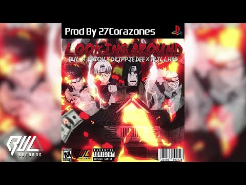 Bul x Rayqu x Drippie Dee x Trillhed - Looking Around (27Corazones)