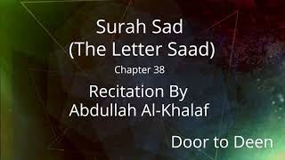 Download lagu Surah Sad (The Letter Saad) Abdullah Al-Khalaf  Quran Recitation mp3