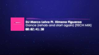 DJ Marco Leiva Ft. Ximena Figueroa - Dance (Rehab and Start Again)