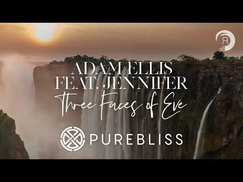 SUNDAY CHILL PICK: Adam Ellis feat. Jennifer - Three Faces Of Eve [PureBliss]