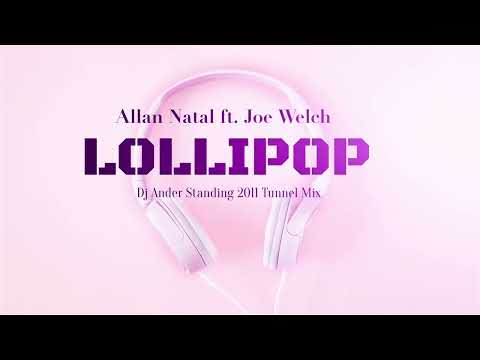 Allan Natal ft. Joe Welch - Lollipop :: Dj Ander Standing 2011 Tunnel Mix