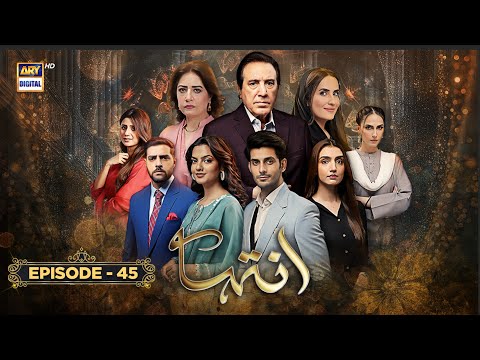 Inteha Episode 45