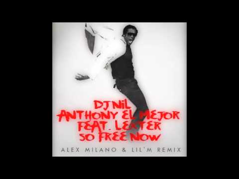 Dj Nil & Anthony El Mejor feat. Lexter - So Free Now (Alex Milano & Lil'M aka UGROZA Remix)