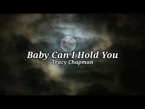 Tracy Chapman - Baby Can I Hold You (Lyrics)