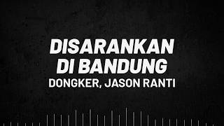 Download lagu Dongker, Jason Ranti - disarankan di bandung | Lirik Lagu mp3