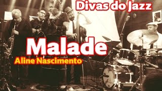 MALADE - DIVAS DO JAZZ Aline Nascimento e Julio Bittencourt Trio