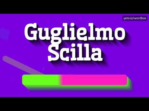 HOW PRONOUNCE GUGLIELMO SCILLA! (BEST QUALITY VOICES)