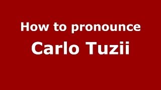 How to pronounce Carlo Tuzii