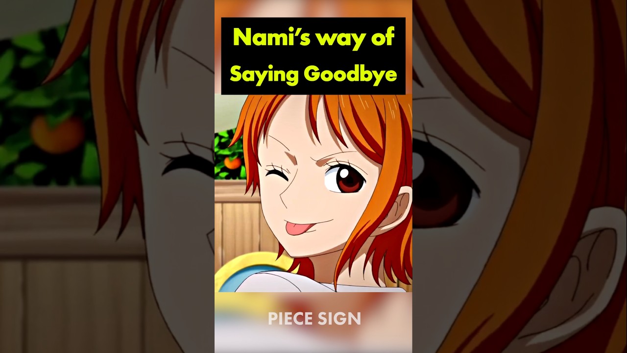 This is Nami's way of saying goodbye