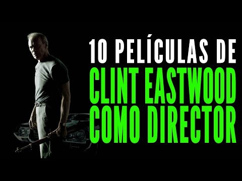 Las 10 mejores películas de Clint Eastwood como director