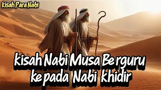 Download lagu Kisah Nabi Musa Berguru Kepada Nabi Khidir | Akhirnya Tidak Sanggup Untuk Melanjutkannya mp3