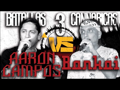 Batallas Cannabicas 3 - AARON CAMPOS VS BANKAI