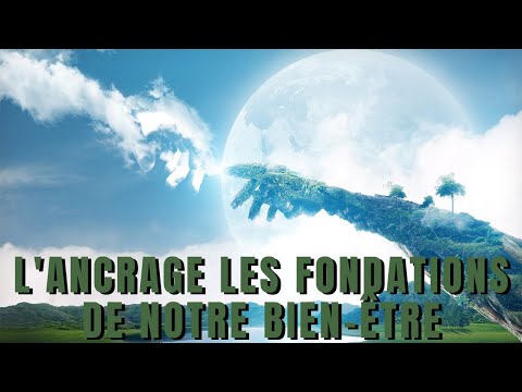 L'ancrage : La Fondation de notre bien-être