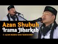 AZAN SUBUH PALING MERDU IRAMA JIHARKAH
