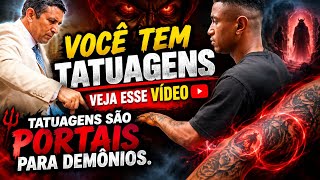 Parte 2.ALERTA!! Você tem TATUAGENS? SÃO PORTAIS DE DEMÔNIO. 