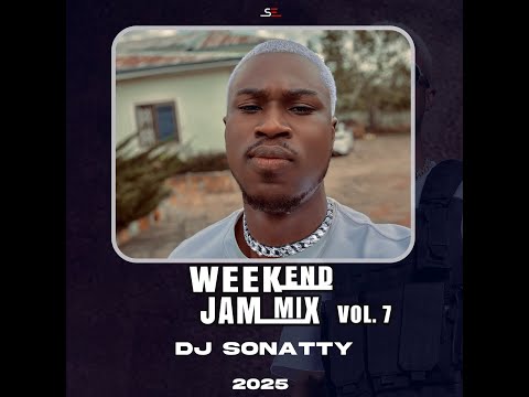 DJ Sonatty - Weekend Jam Vol 7 || 2025