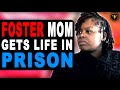 Foster Mom Gets Life In Prison Watch What Happens