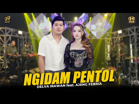DELVA IRAWAN Feat. AJENG FEBRIA - NGIDAM PENTOL | Ft. OM SERA ( Official Music Video )