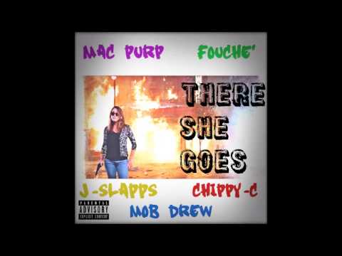 Mac Purp x Fouche' x J-Slapps x Chippy C x Mob Drew - "There She Goes"
