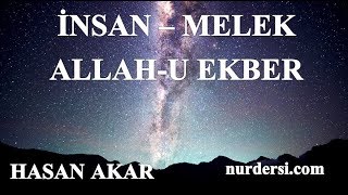 Hasan Akar - İnsan, Melek, Allah-u Ekber