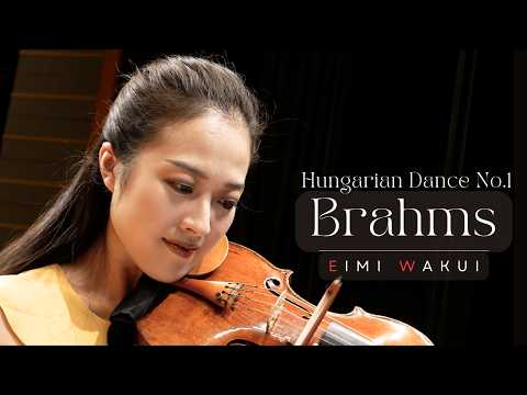 Brahms: Hungarian Dance No.5 for Violin and Piano｜Eimi Wakui