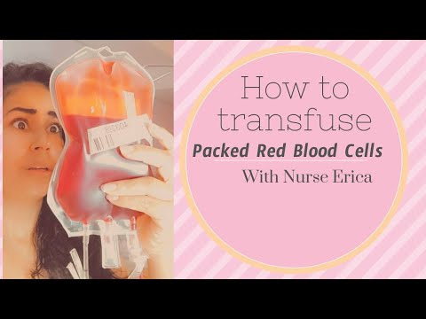How to Administer a Blood Transfusion- Packed Red Blood Cells