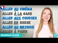 ALLER And Prepositions (au - à la - aux - à - en - chez) // French Grammar Course // Lesson 17 🇫🇷