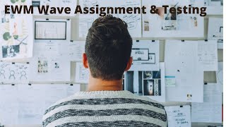 EWM Wave Assignment & Testing