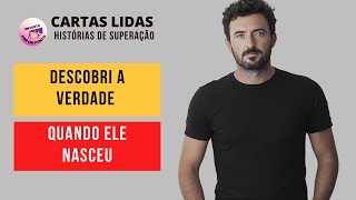 DESCOBRI A VERDADE QUANDO ELE NASCEU HISTÓRIAS DE SUPERAÇÃO REAIS